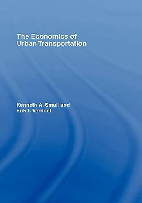 Buy The Economics of Urban Transportation (English, Kenneth A. Small | Erik T. Verhoef) — BookShops.in