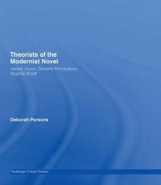 Buy Theorists of the Modernist Novel (English, Deborah Parsons) — BookShops.in