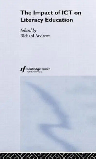 Buy The Impact of ICT on Literacy Education by Richard Andrews | Routledge Hardcover | Higher Education Textbook on Language & Linguistics — BookShops.in