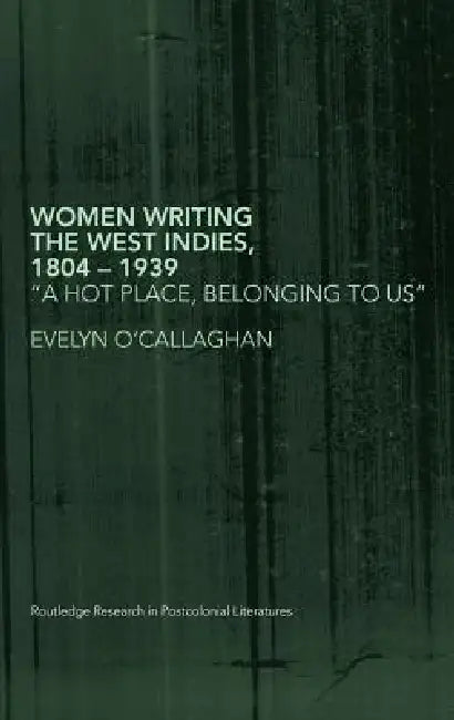 Buy Women Writing The West Indies, 1804-1939 (English, Evelyn O'Callaghan) — BookShops.in