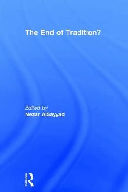 Buy The End of Tradition? (English, Nezar Alsayyad) — BookShops.in