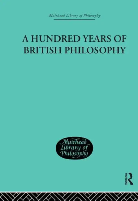 Buy A Hundred Years of British Philosophy (English, Rudolf Metz) — BookShops.in
