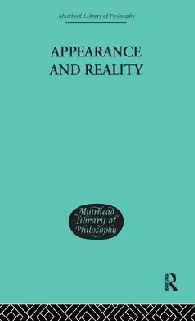 Buy Appearance and Reality: A Metaphysical Essay by F. H. Bradley | Hardcover | Philosophy Epistemology | Taylor & Francis — BookShops.in