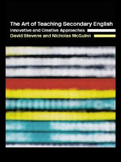 Buy The Art of Teaching Secondary English (English, Nicholas McGuinn | David Stevens) โ BookShops.in