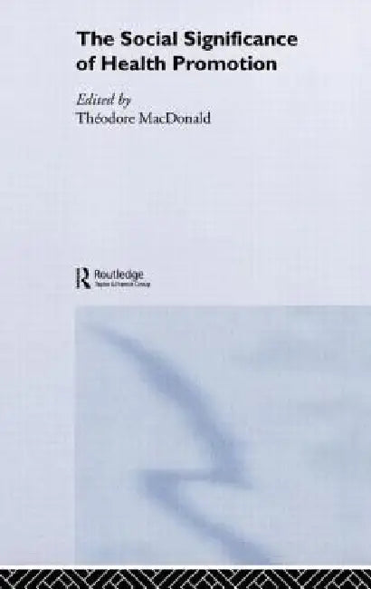 Buy The Social Significance of Health Promotion (English, Theodore Macdonald) — BookShops.in