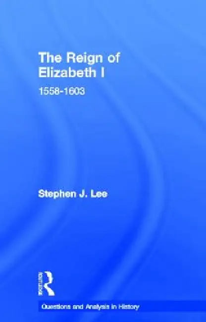 Buy The Reign of Elizabeth I (English, Stephen J. Lee) β BookShops.in