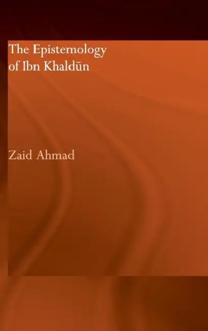 Buy The Epistemology of Ibn Khaldun (English, Zaid Ahmad) — BookShops.in