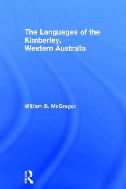 Buy The Languages of the Kimberley, Western Australia (English, William B. Mcgregor) โ BookShops.in