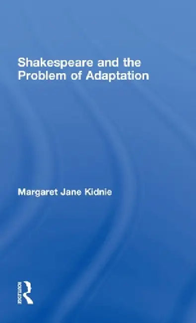 Buy Shakespeare and the Problem of Adaptation (English, Margaret Jane Kidnie) — BookShops.in