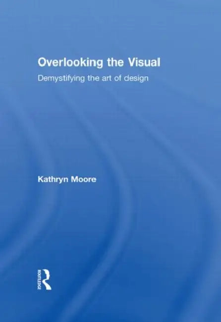 Buy Overlooking the Visual (English, Kathryn Moore) — BookShops.in