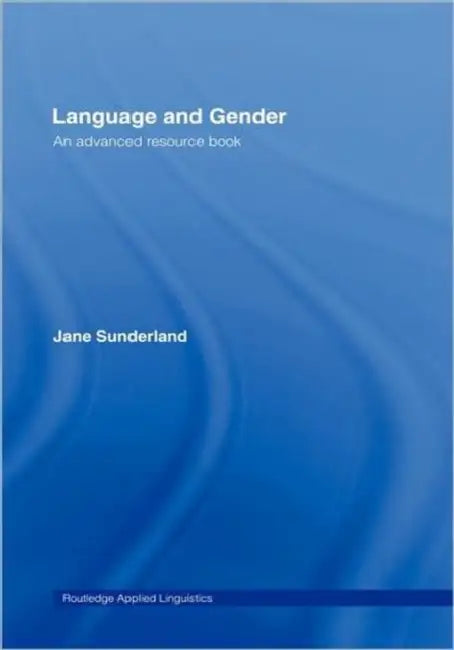 Buy Language And Gender: An Advanced Resource Book by Jane Sunderland | Routledge | English | Paperback | 1st Edition — BookShops.in
