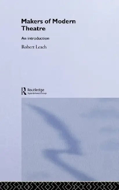 Buy Makers of Modern Theatre (English, Robert Leach) โ BookShops.in