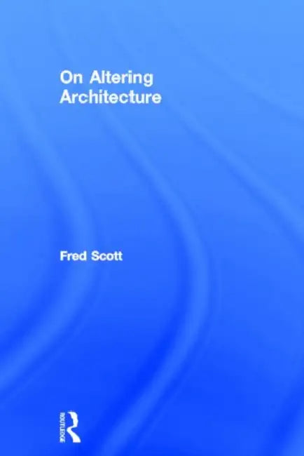 Buy On Altering Architecture (English, Fred Scott) โ BookShops.in