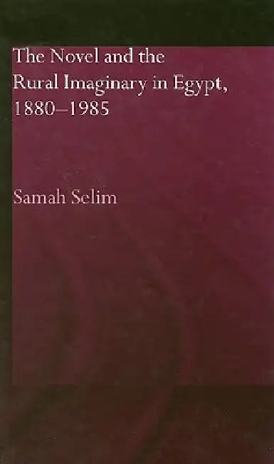 Buy The Novel and the Rural Imaginary in Egypt, 1880-1985 | by Samah Selim | Routledge | by Samah Selim | Routledge | by Samah Selim | Routledge | by Samah Selim | Routledge | by Samah Selim | Routledge | by Samah Selim | Routledge | by Samah Selim | Routledge | by Samah Selim | Routledge | by Samah Selim | Routledge | by Samah Selim | Routledge | by Samah Selim | Routledge | by Samah Selim | Routledge | by Samah Selim | Routledge | by Samah Selim | Routledge | by Samah Selim | Routledge | by Samah — BookShops.in