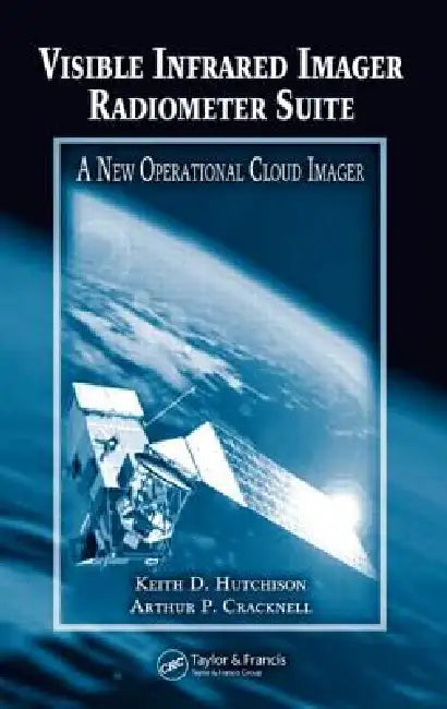 Buy Visible Infrared Imager Radiometer Suite (English, Keith D. Hutchison | Arthur P. Cracknell) — BookShops.in