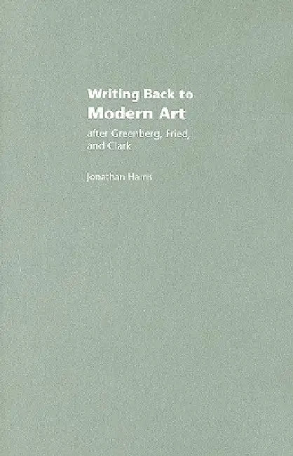 Buy Writing Back To Modern Art (English, Jonathan Harris) — BookShops.in