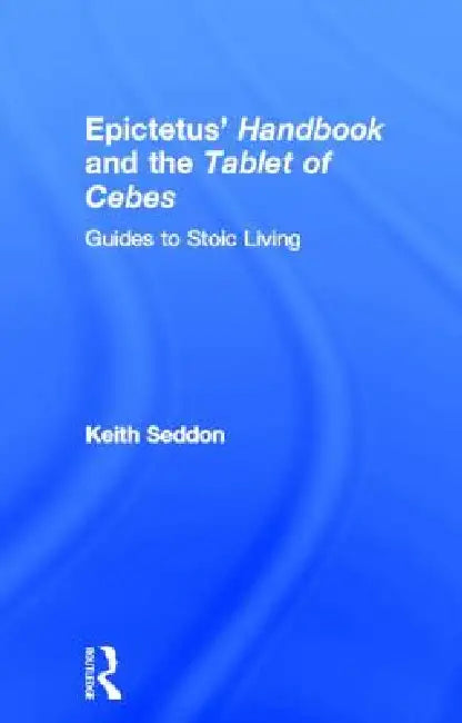 Buy Epictetus' Handbook and the Tablet of Cebes (English, Keith Seddon) — BookShops.in