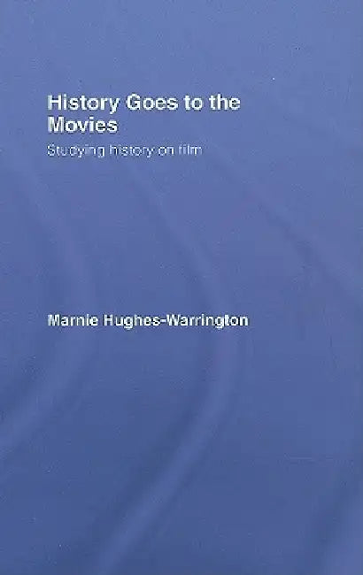 Buy History Goes to the Movies (English, Marnie Hughes-Warrington) — BookShops.in