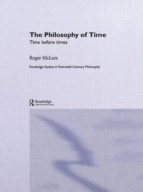 Buy The Philosophy of Time (English, Roger Mclure) — BookShops.in