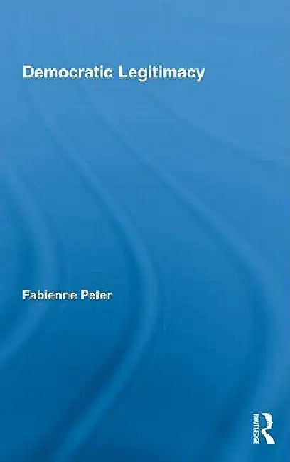 Buy Democratic Legitimacy (English, Fabienne Peter) — BookShops.in