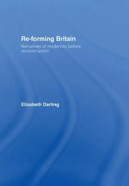 Buy Re-Forming Britain (English, Elizabeth Darling) — BookShops.in