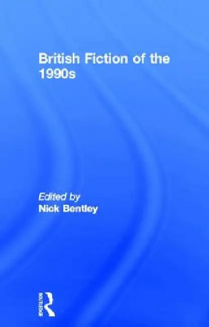 Buy British Fiction of the 1990s (English, Nick Bentley) — BookShops.in