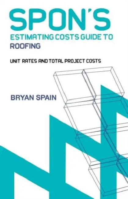 Buy Spon's Estimating Cost Guide to Roofing (English, Bryan Spain) — BookShops.in