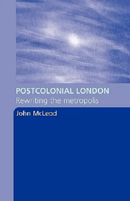 Buy Postcolonial London (English, John McLeod) — BookShops.in