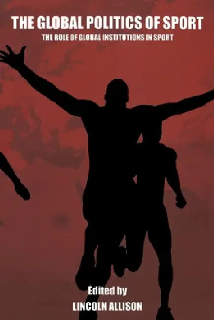 Buy The Global Politics of Sport (English, Lincoln Allison) — BookShops.in