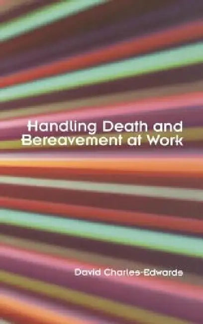 Buy Handling Death and Bereavement at Work (English, David Charles-Edwards) — BookShops.in