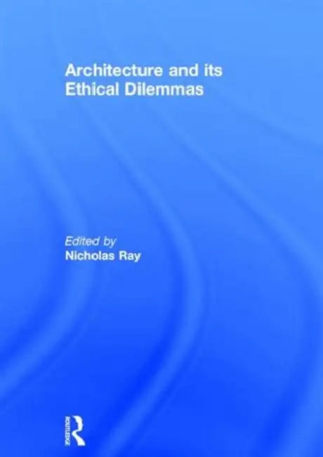 Buy Architecture and its Ethical Dilemmas (English, Nicholas Ray) — BookShops.in