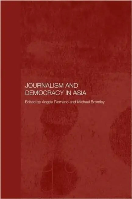 Buy Journalism and Democracy in Asia (English, Michael Bromley | Angela Romano) — BookShops.in