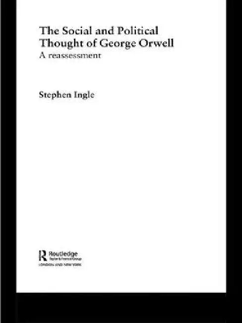Buy The Social and Political Thought of George Orwell (English, Stephen Ingle) — BookShops.in