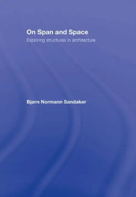 On Span and Space (English, Bjorn N. Sandaker)