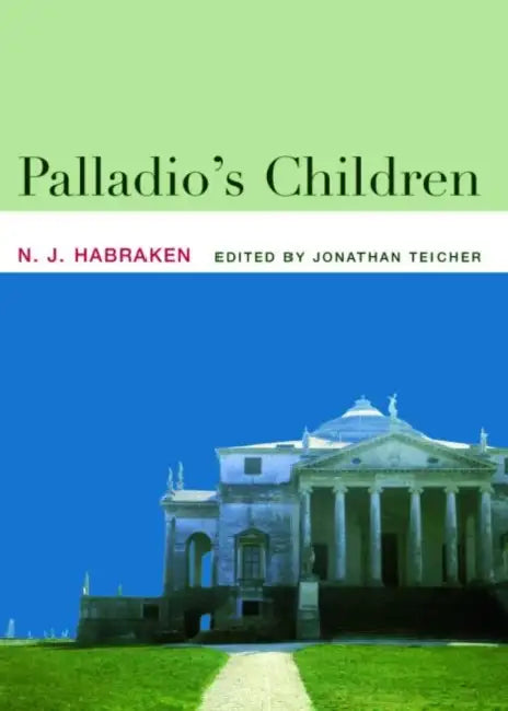 Buy Palladio's Children (English, N. J. Habraken | Jonathan Teicher) — BookShops.in