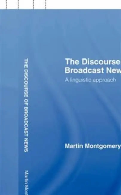 Buy The Discourse of Broadcast News (English, Martin Montgomery) — BookShops.in