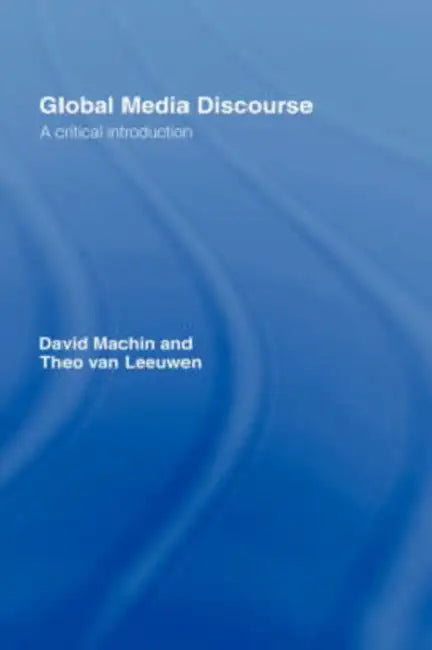 Buy Global Media Discourse (English, David Machin | Theo Van Leeuwen) — BookShops.in