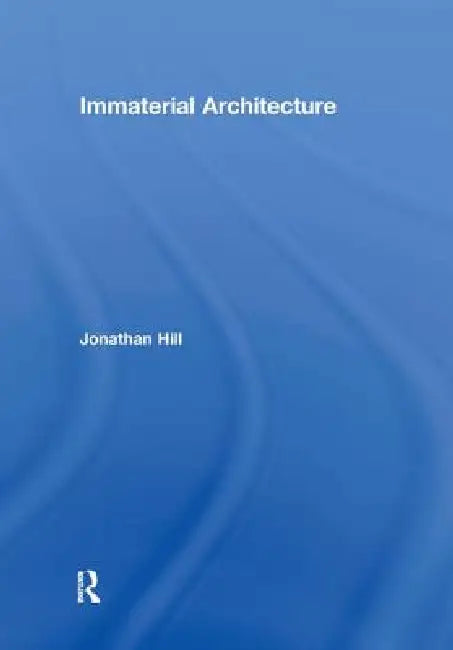 Buy Immaterial Architecture (English, Jonathan Hill) — BookShops.in