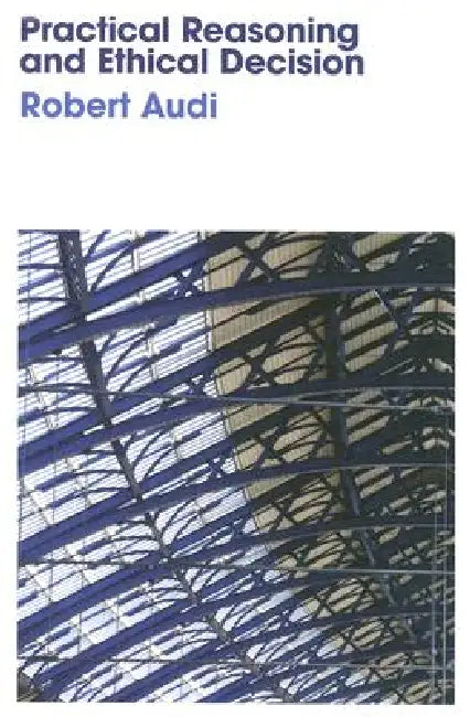 Buy Practical Reasoning and Ethical Decision (English, Robert Audi) — BookShops.in
