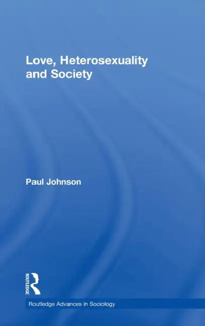 Buy Love, Heterosexuality and Society (English, Paul Johnson) — BookShops.in