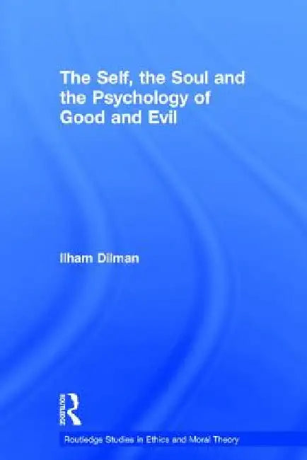 Buy The Self, the Soul and the Psychology of Good and Evil (English, Ilham Dilman) — BookShops.in