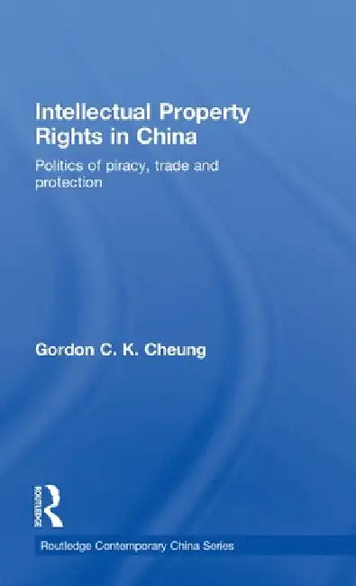 Buy Intellectual Property Rights in China (English, Gordon C. K. Cheung) — BookShops.in