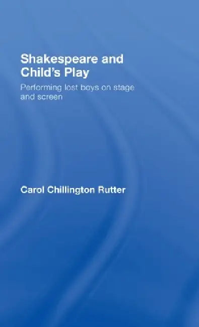 Buy Shakespeare and Child's Play | by Carol Chillington Rutter | Routledge | by Carol Chillington Rutter | Routledge | by Carol Chillington Rutter | Routledge | by Carol Chillington Rutter | Routledge | by Carol Chillington Rutter | Routledge | by Carol Chillington Rutter | Routledge | by Carol Chillington Rutter | Routledge | by Carol Chillington Rutter | Routledge | by Carol Chillington Rutter | Routledge | by Carol Chillington Rutter | Routledge | by Carol Chillington Rutter | Routledge | by Caro — BookShops.in