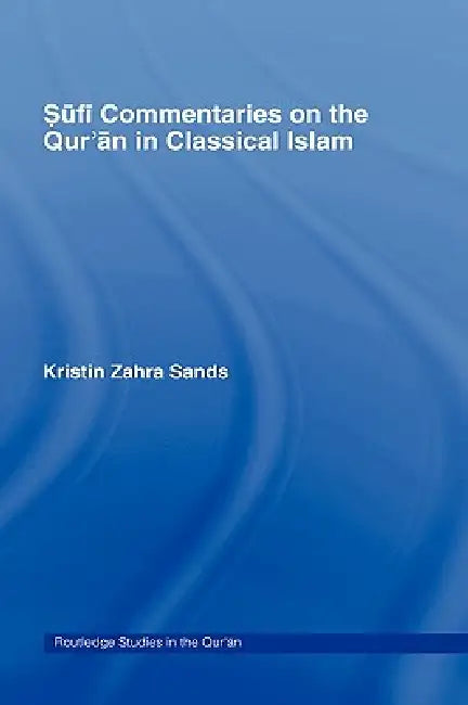 Buy Sufi Commentaries on the Qur'an in Classical Islam (English, Kristin Sands) — BookShops.in