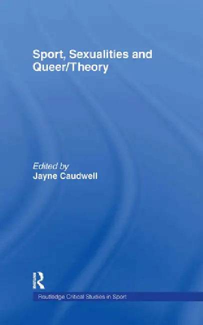 Buy Sport, Sexualities and Queer/Theory (English, Jayne Caudwell) — BookShops.in