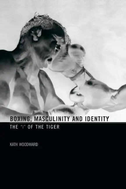 Buy Boxing, Masculinity and Identity (English, Kath Woodward) — BookShops.in