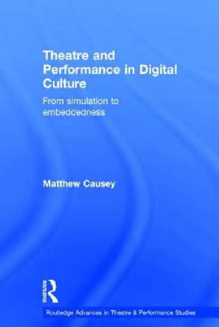 Buy Theatre and Performance in Digital Culture (English, Matthew Causey) β BookShops.in