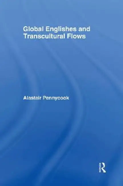 Buy Global Englishes and Transcultural Flows (English, Alastair Pennycook) — BookShops.in