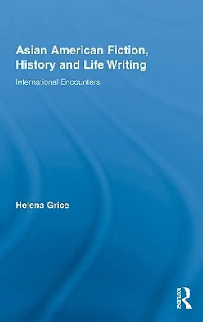 Buy Asian American Fiction, History and Life Writing (English, Helena Grice) — BookShops.in