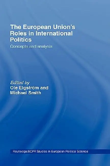 Buy The European Union's Roles in International Politics (English, Ole Elgström | Michael Smith) — BookShops.in